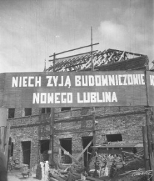 Napisy propagandowe odbudowy Lublina w 1954 roku