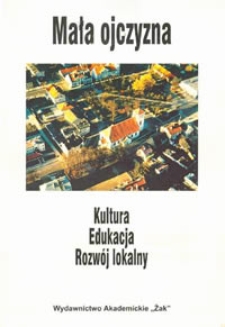 Mała ojczyzna : Kultura - Edukacja - Rozwój lokalny