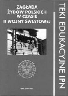 Zagłada Żydów polskich w czasie II wojny światowej : materiały dla nauczyciela