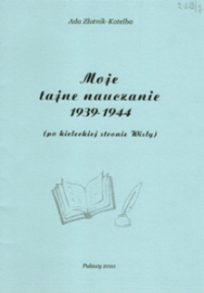Moje tajne nauczanie 1939-1944. Adela Złotnik-Kotelba