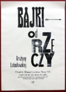 Afisz przygotowany z okazji premiery książki "Bajki od rzeczy" - Grażyny Lutosławskiej