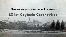 Nasze wspomnienia o Lublinie - 20 lat Czytania Czechowicza
