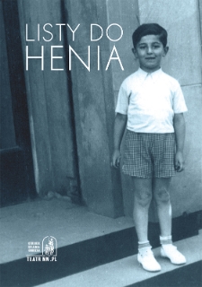 Listy do Henia. Historia Henia Żytomirskiego w działaniach artystyczno-edukacyjnych Ośrodka „Brama Grodzka ‒ Teatr NN” 2005-2020