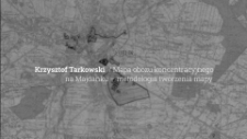 Krzysztof Tarkowski / Mapa obozu koncentracyjnego na Majdanku – metodologia tworzenia mapy