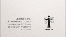 Lublin i litera. Przedwojenne projekty reklamowe w Archiwum Państwowym w Lublinie - fragment wykładu