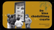Do kina chodziliśmy często / Chronoportal Lublin #2