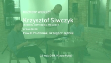 Krzysztof Siwczyk: mediany, ciemnopisy, Wojaczek/ prowadzenie: Grzegorz Jędrek, Paweł Próchniak