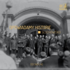 Szkoła Lubelska przy ulicy Spokojnej 1. Opowiadamy historie - słuchowisko odc. 2