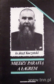 Okładka książki "Między parafią a łagrem" ks. J. Kuczyńskiego
