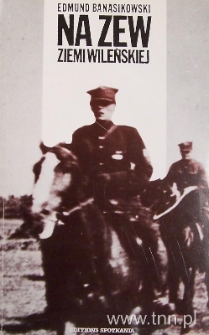 Okładka książki "Na zew ziemi wileńskiej" E. Banasikowskiego