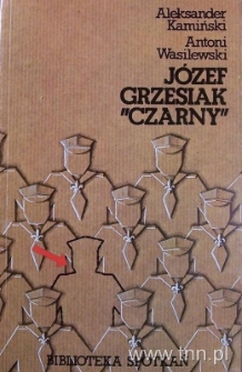 Okładka książki "J&oacute;zef Grzesiak "Czarny"" A. Kamińskiego, A. Wasilewskiego