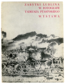 Zabytki lublina w fotografii Tadeusza Ptasińskiego – katalog wystawy