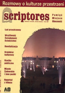 Scriptores : pamięć, miejsce, obecność : Rozmowy o kulturze przestrzeni, nr 3/2005 (29)
