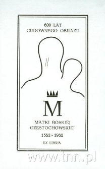 Ex Libris 600 lat Cudownego Obrazu Matki Boskiej Częstochowskiej 1382-1982