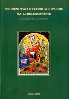 Dziedzictwo kulturowe Żyd&oacute;w na Lubelszczyźnie : materiały dla nauczycieli
