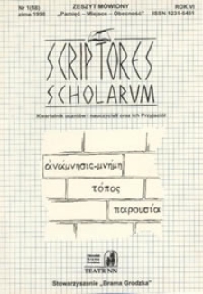 Scriptores Scholarum : kwartalnik uczniów i nauczycieli oraz ich Przyjaciół, R. 6 nr 1 (18), zima 1998 : zeszyt mówiony "Pamięć - Miejsce - Obecność"