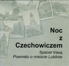Noc z Czechowiczem : spacer trasą Poematu o mieście Lublinie