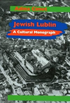 Jewish Lublin. A Cultural Monograph