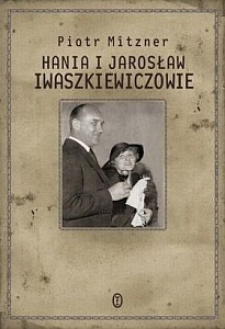 Okładka książki Piotra Mitznera "Halina i Jarosław Jwaszkiewiczowie"