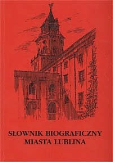Słownik biograficzny miasta Lublina T.2