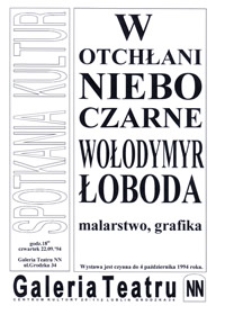 Spotkania Kultur : W otchłani niebo czarne : Wołodymir Łoboda malarstwo i grafika (ulotka)
