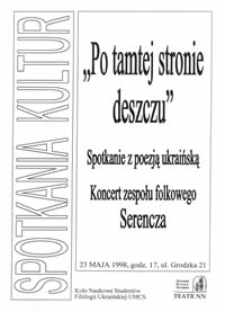 Spotkania Kultur : "Po tamtej stronie deszczu" : spotkanie z poezją ukraińską, koncert zespołu folkowego Serencza
