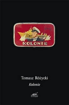 Okładka tomiku "Kolonie" Tomasza Różyckiego