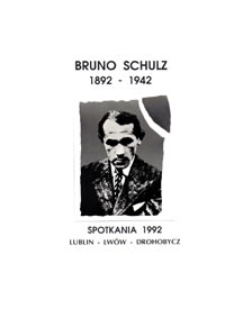 Bruno Schulz 1892-1942 : Spotkania 1992 Lublin - Lwów - Drohobycz (plakat)