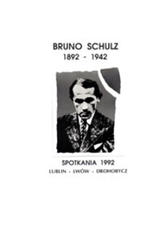 Bruno Schulz 1892-1942 : Spotkania 1992 Lublin - Lw&oacute;w - Drohobycz (plakat)