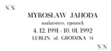 Myrosław Jahoda : malarstwo, rysunek 4.12.1991 - 10. 01.1992