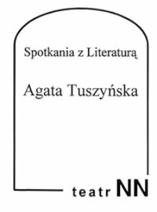 Spotkania z Literaturą : Agata Tuszyńska (zaproszenie)