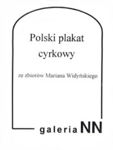 Polski plakat cyrkowy ze zbior&oacute;w Mariana Widyńskiego (zaproszenie/program)
