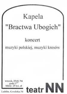 Kapela "Bractwa Ubogich" : koncert muzyki polskiej, muzyki kresów (afisz)