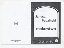 Zaproszenie na wernisaż wystawy malarstwa Janusza Padzińskiego