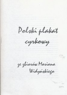 Informator towarzyszący wystawie "Polski plakat cyrkowy!" ze zbiorów Mariana Widyńskiego