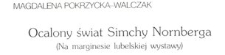Ocalony świat Simchy Nornberga (Na marginesie lubelskiej wystawy)