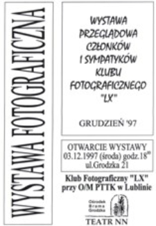 Fotografia : Wystawa przeglądowa członków i sympatyków Klubu Fotograficznego "LX" : Grudzień '97