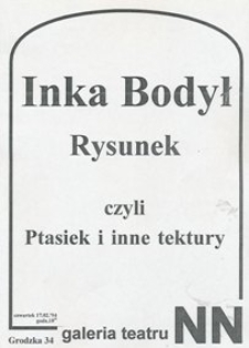 Afisz informujący o wystawie "Rysunek czyli Ptasiek i inne tektury" Inki Bodył