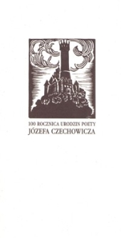 100 rocznica urodzin J&oacute;zefa Czechowicza : program obchod&oacute;w
