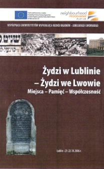 Żydzi w Lublinie. Żydzi we Lwowie. Miejsca - Pamięć - Wsp&oacute;łczesność (biuletyn)
