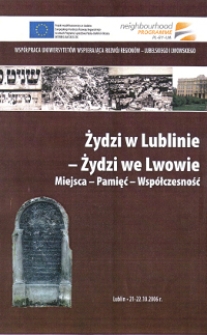 Żydzi w Lublinie. Żydzi we Lwowie. Miejsca - Pamięć - Współczesność (biuletyn)