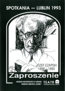 J&oacute;zef Czapski 1896-1993 : spotkania - Lublin 1993 : zaproszenie
