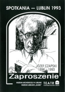 Józef Czapski 1896-1993 : spotkania - Lublin 1993 : zaproszenie