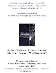 Promocja monografii pokonferencyjnej "Żydzi w Lublinie. Żydzi we Lwowie. Miejsca - Pamięć - Współczesność" : zaproszenie
