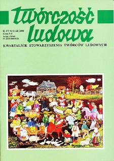 Twórczość Ludowa: Kwartalnik Stowarzyszenia Twórców Ludowych, R. XV, Nr 1 (44) 2000
