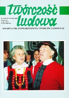Tw&oacute;rczość Ludowa: Kwartalnik Stowarzyszenia Tw&oacute;rc&oacute;w Ludowych, R. XVII, NR 1-2 (51) 2002