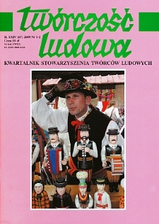 Twórczość Ludowa: Kwartalnik Stowarzyszenia Twórców Ludowych, R. XIV, Nr 1-2 (67) 2009