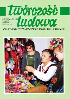 Tw&oacute;rczość Ludowa: Kwartalnik stowarzyszenia Tw&oacute;rc&oacute;w Ludowych, R. XVII, Nr 4 (53) 2002