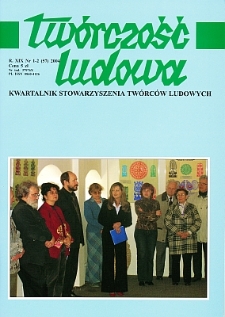 Twórczość Ludowa: Kwartalnik Stowarzyszenia Twórców Ludowych, R. XIX, Nr 1-2 (57) 2004