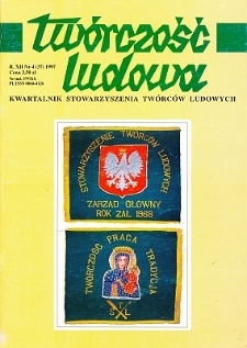 Tw&oacute;rczość Ludowa: Kwartalnik Stowarzyszenia Tw&oacute;rc&oacute;w Ludowych, R. XII, Nr 4 (37) 1997